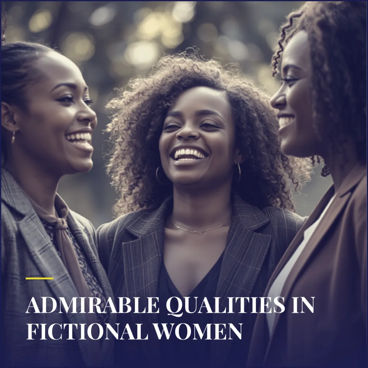 Admirable Qualities In Fictional Women