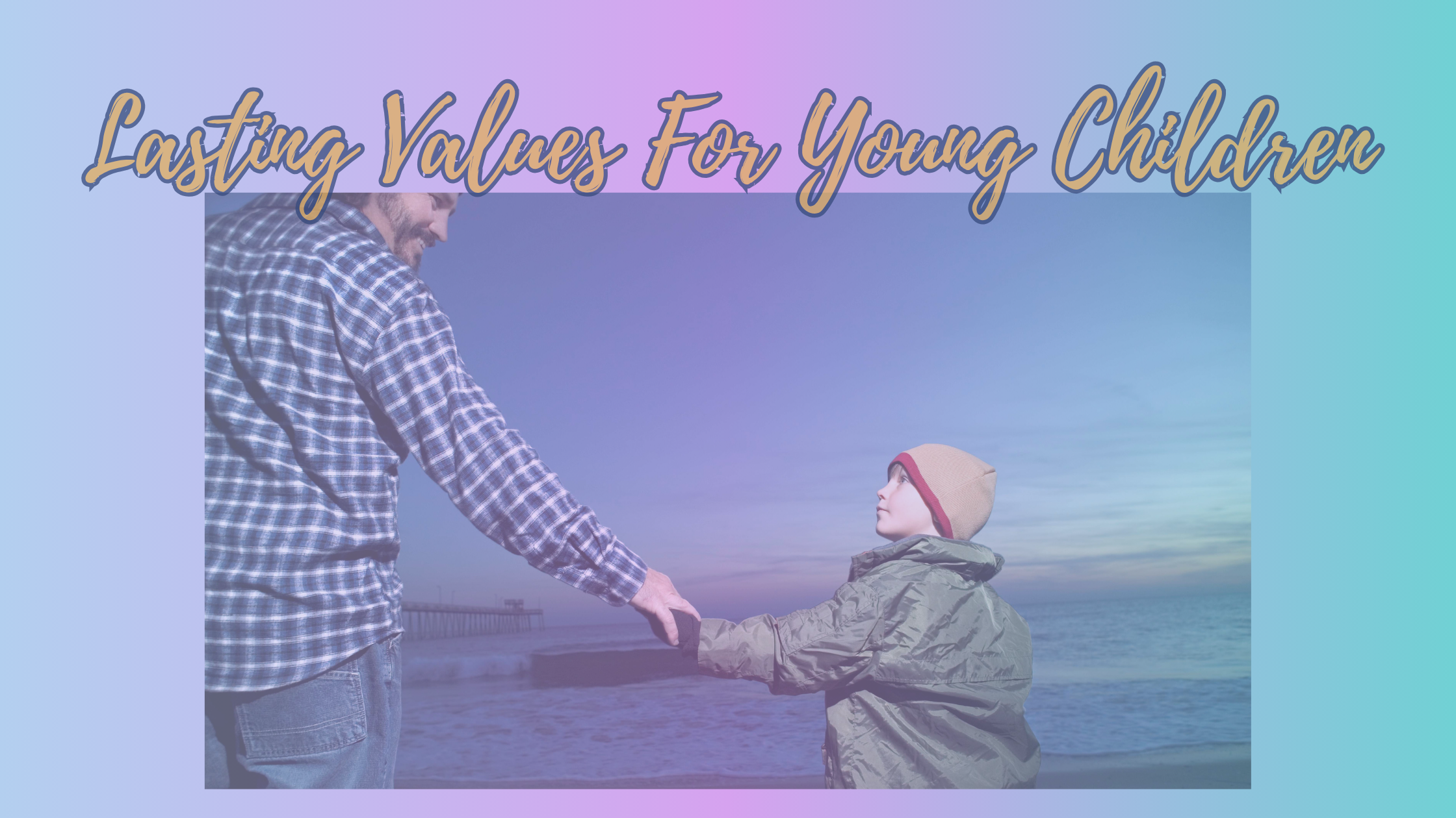 Lasting values for young children