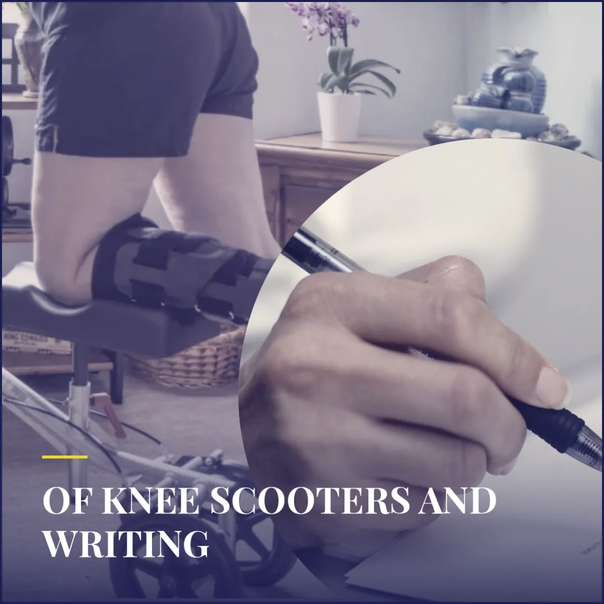 Knee Scooters and Writing