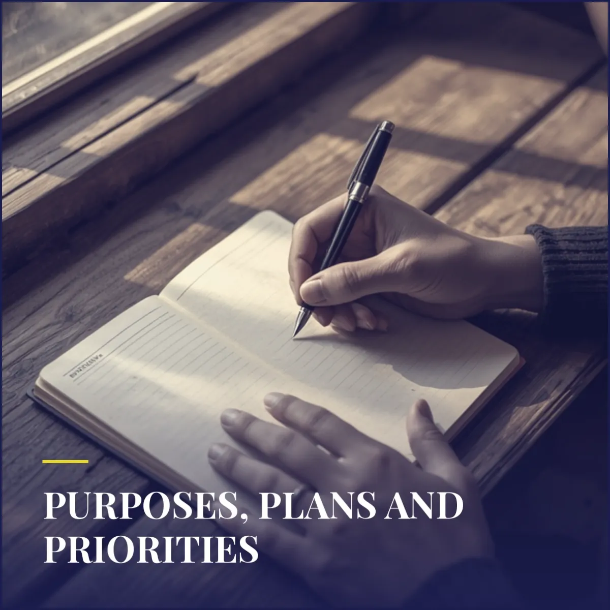 Purposes, Plans and Priorities