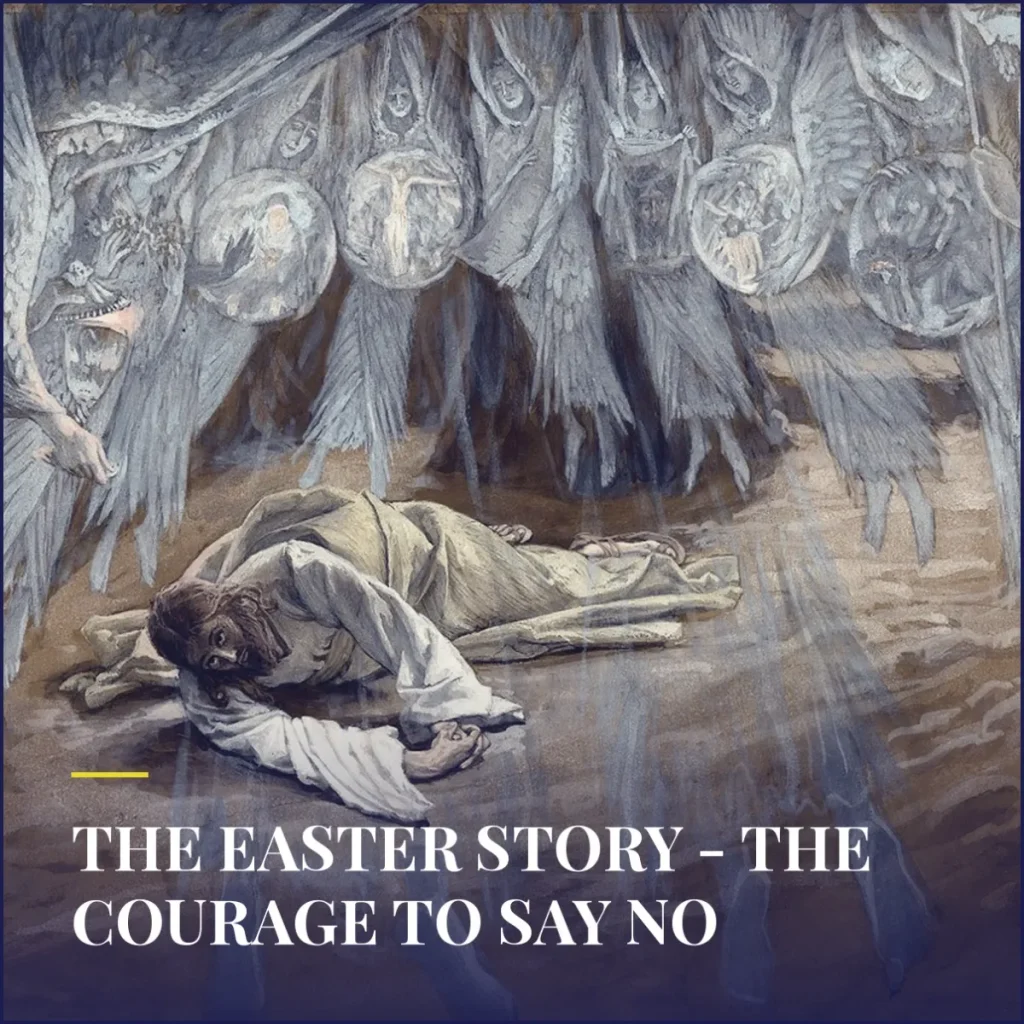 The Easter Story - The Courage To Say No